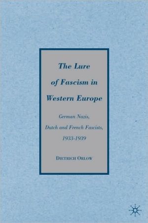 Book Lure Of Fascism In Western Europe: German Nazis, Dutch And French Fascists, 1933-1939 free