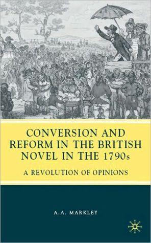 Book Conversion and Reform in the British Novel of the 1790s: A Revolution of Opinions free