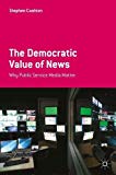 Book The Democratic Value of News: Why Public Service Media Matter free