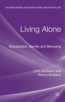 Book Living Alone: Globalization, Identity and Belonging (Palgrave Macmillan Studies in Family and Intimate Life) free