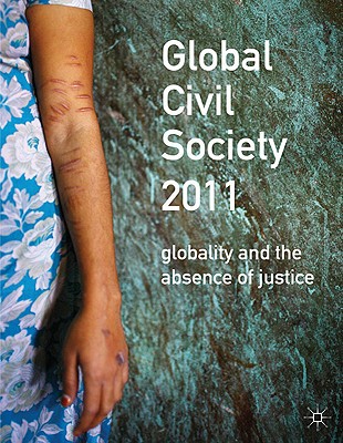 Book Global Civil Society 2011: Globality and the Absence of Justice (Global Civil Society Yearbook) free