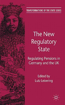 Book The New Regulatory State: Regulating Pensions in Germany and the UK (Transformations of the State) free