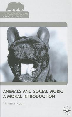 Book Animals and Social Work: A Moral Introduction (The Palgrave Macmillan Animal Ethics Series) free
