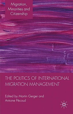 Book The Politics of International Migration Management (Migration, Minorities and Citizenship) free