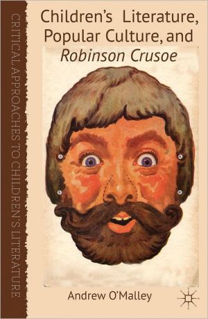 Book Children's Literature, Popular Culture, and Robinson Crusoe (Critical Approaches to Children's Literature) free