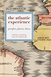 Book The Atlantic Experience: Peoples, Places, Ideas free