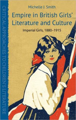 Book Empire in British Girls' Literature and Culture: Imperial Girls, 1880-1915 (Critical Approaches to Children's Literature) free