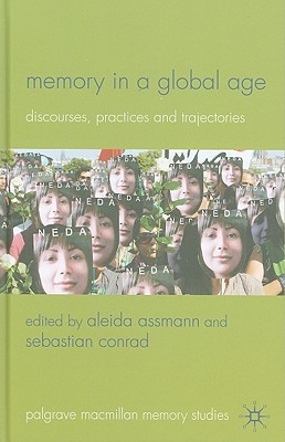 Book Memory in a Global Age: Discourses, Practices and Trajectories (Palgrave Macmillan Memory Studies) free