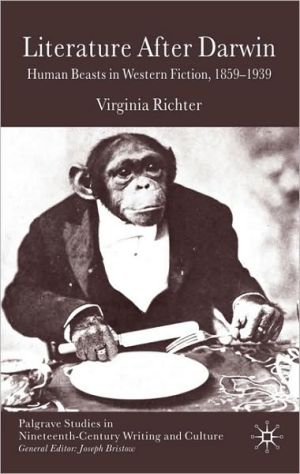 Book Literature After Darwin: Human Beasts in Western Fiction 1859-1939 (Palgrave Studies in Nineteenth-Century Writing and Culture) free
