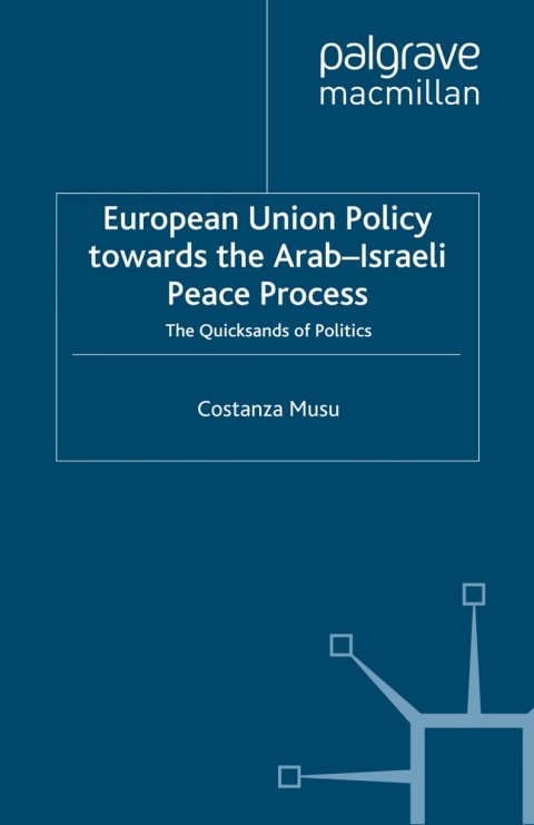 Book European Union Policy towards the Arab-Israeli Peace Process free