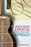 Book Understanding Expertise: A Multi-Disciplinary Approach free