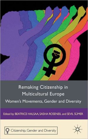 Book Remaking Citizenship in Multicultural Europe: Women's Movements, Gender and Diversity (Citizenship, Gender and Diversity) free
