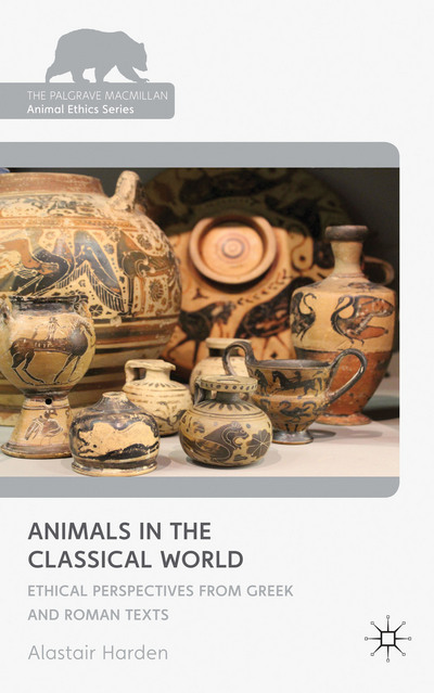 Book Animals in the Classical World: Ethical Perspectives from Greek and Roman Texts (The Palgrave Macmillan Animal Ethics Series) free