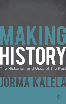 Book Making History: The Historian and Uses of the Past free