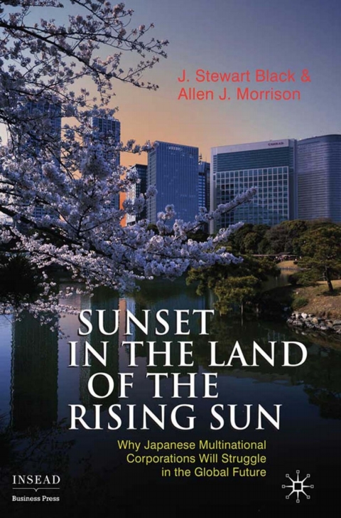 Book Sunset in the Land of the Rising Sun: Why Japanese Multinational Corporations Will Struggle in the Global Future (INSEAD Business Press) free