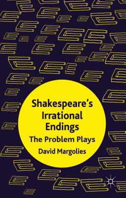 Book Shakespeare's Irrational Endings: The Problem Plays free