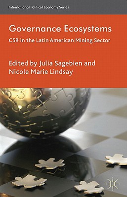Book Governance Ecosystems: CSR in the Latin American Mining Sector (International Political Economy Series) free