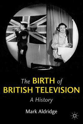 Book The Birth of British Television: A History free