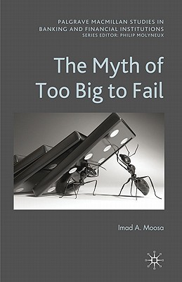 Book The Myth of Too Big To Fail (Palgrave Macmillan Studies in Banking and Financial Institutions) free