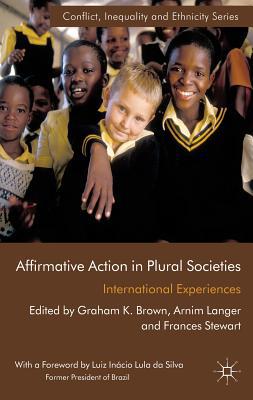 Book Affirmative Action in Plural Societies: International Experiences (Conflict, Inequality and Ethnicity) free