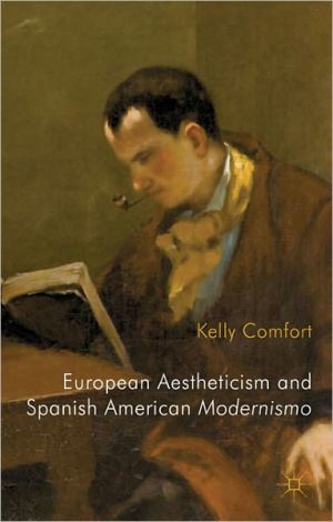 Book European Aestheticism and Spanish American Modernismo: Artist Protagonists and the Philosophy of Art for Art's Sake free