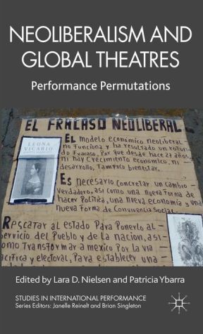 Book Neoliberalism and Global Theatres: Performance Permutations (Studies in International Performance) free