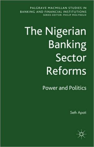 Book The Nigerian Banking Sector Reforms: Power and Politics (Palgrave Macmillan Studies in Banking and Financial Institutions) free