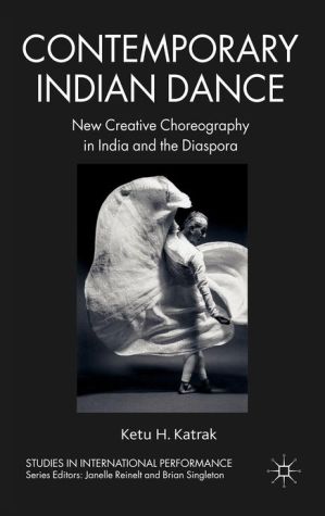 Book Contemporary Indian Dance: New Creative Choreography in India and the Diaspora (Studies in International Performance) free