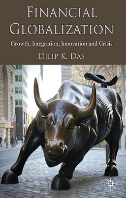 Book Financial Globalization: Growth, Integration, Innovation and Crisis free