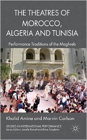 Book The Theatres of Morocco, Algeria and Tunisia: Performance Traditions of the Maghreb (Studies in International Performance) free