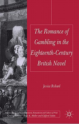 Book The Romance of Gambling in the Eighteenth-Century British Novel (Palgrave Studies in the Enlightenment, Romanticism and Cultures of Print) free