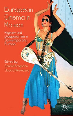 Book European Cinema in Motion: Migrant and Diasporic Film in Contemporary Europe (Palgrave European Film and Media Studies) free