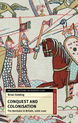 Book Conquest and Colonisation: The Normans in Britain, 1066-1100 (British History in Perspective, 118) free