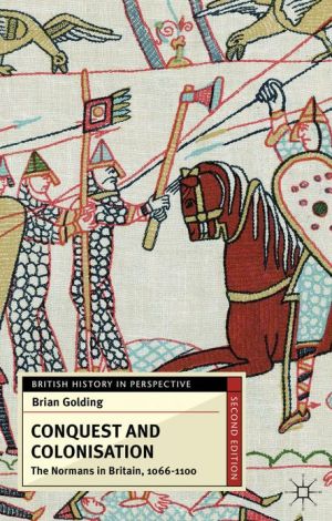 Book Conquest and Colonisation: The Normans in Britain, 1066-1100 (British History in Perspective) free