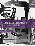 Book Europeans Globalizing: Mapping, Exploiting, Exchanging (Making Europe) free