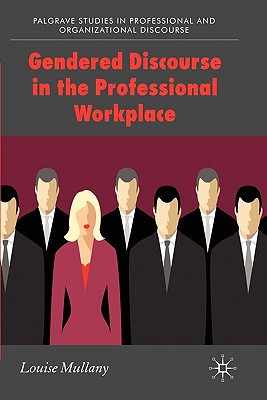 Book Gendered Discourse in the Professional Workplace (Communicating in Professions and Organizations) free