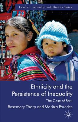 Book Ethnicity and the Persistence of Inequality: The Case of Peru (Conflict, Inequality and Ethnicity) free