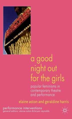 Book A Good Night Out For The Girls: Popular Feminisms In Contemporary Theatre And Performance free