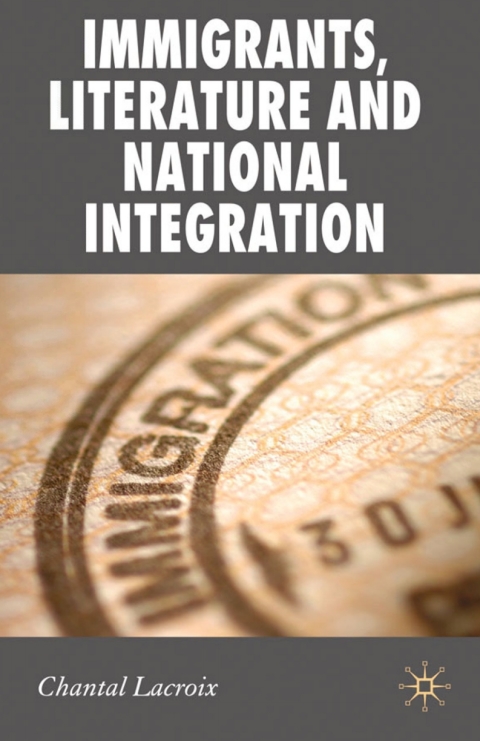 Book Immigrants, Literature and National Integration free