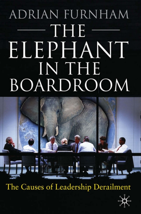 Book The Elephant in the Boardroom: The causes of leadership derailment free