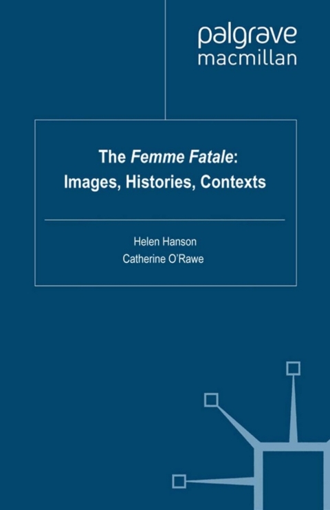 Book The Femme Fatale: Images, Histories, Contexts free
