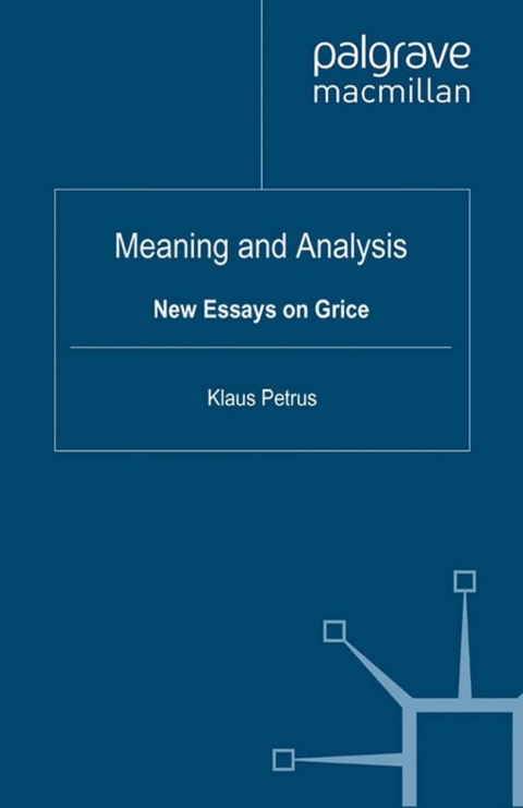 Book Meaning and Analysis: New Essays on Grice (Palgrave Studies in Pragmatics, Language and Cognition) free