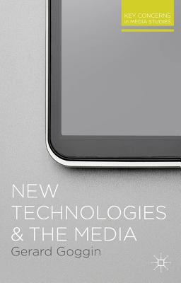 Book New Technologies and the Media (Key Concerns in Media Studies, 12) free