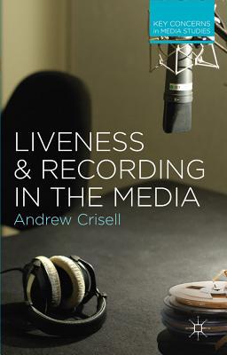 Book Liveness and Recording in the Media (Key Concerns in Media Studies) free