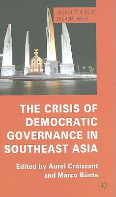 Book The Crisis of Democratic Governance in Southeast Asia (Critical Studies of the Asia-Pacific) free