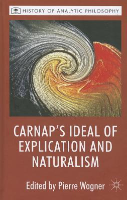 Book Carnap's Ideal of Explication and Naturalism (History of Analytic Philosophy) free