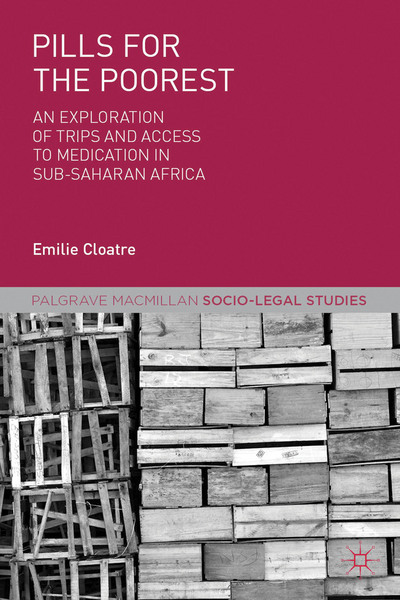 Book Pills for the Poorest: An Exploration of TRIPS and Access to Medication in Sub-Saharan Africa (Palgrave Socio-Legal Studies) free