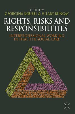 Book Rights, Risks and Responsibilities: Interprofessional Working in Health and Social Care free