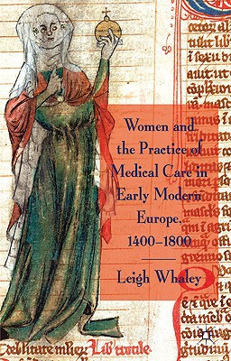 Book Women and the Practice of Medical Care in Early Modern Europe, 1400-1800 free