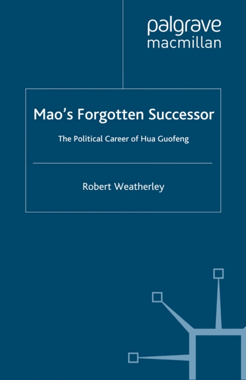 Book Mao's Forgotten Successor: The Political Career of Hua Guofeng free
